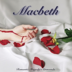 Macbeth - Romantic Tragedys Crescendo